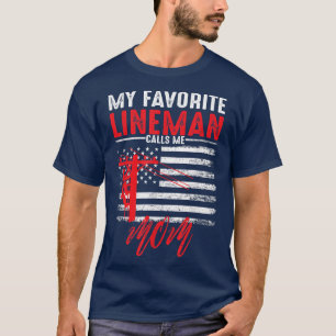 My Favourite Lineman Calls Me Mom Funny American f T-Shirt
