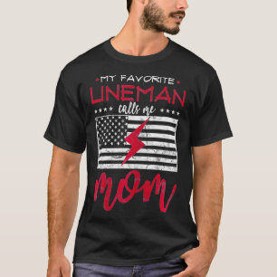 My Favourite Lineman Calls Me Mom gift for Mom T-Shirt