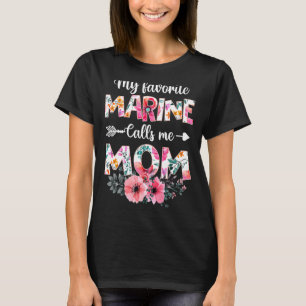 My Favourite Marine Calls Me Mom Marine Military T-Shirt
