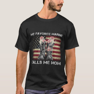 My favourite Marine calls me Mom T-Shirt