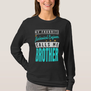 My Favourite Mechanical Engineer Calls Me Brother T-Shirt