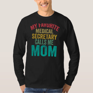 My Favourite Medical Secretary Calls Me Mom Mothe T-Shirt