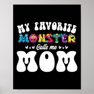 My Favourite Monster Calls Me Mom Funny Mother Hal Poster