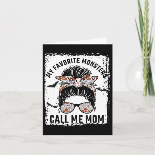 My Favourite Monsters Call Me Mom Messy Bun Mom Ha Card