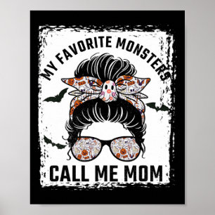 My Favourite Monsters Call Me Mom Messy Bun Mom Ha Poster