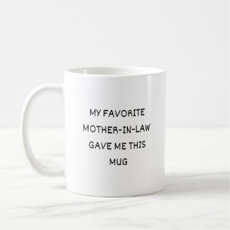 My Favourite Mother-In-Law Gave Me This mug