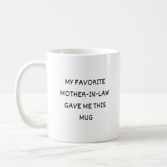 My Favourite Mother-In-Law Gave Me This mug (Left)