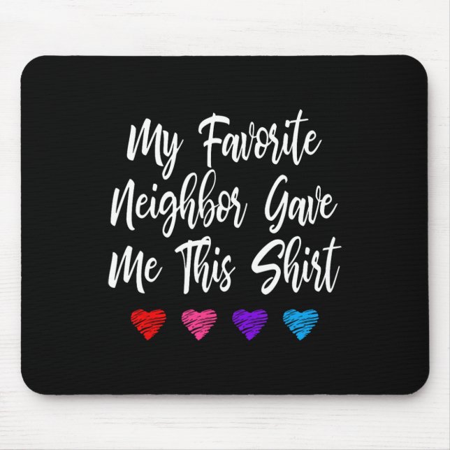 My Favourite Neighbour Gave Me This Fun  Mouse Pad (Front)