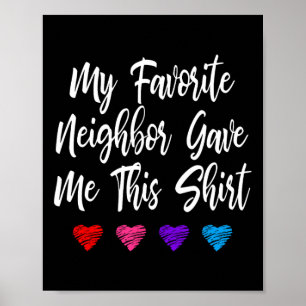 My Favourite Neighbour Gave Me This Fun  Poster