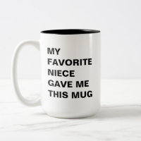 My Favourite Niece Gave Me This Mug Funny