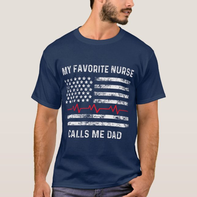 My Favourite Nurse Calls Me Dad  American Flag T-Shirt (Front)