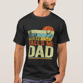 My Favourite Nurse Calls Me Dad Father s Day T-Shirt