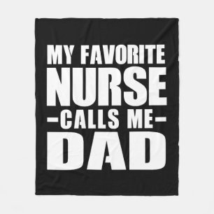 My favourite nurse calls me dad fleece blanket