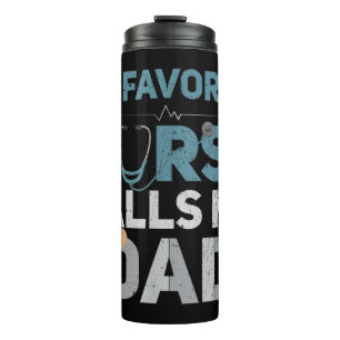My Favourite Nurse Calls Me Dad Funny Fathers Are  Thermal Tumbler