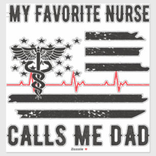 My Favourite Nurse Calls Me Dad Nurse Dad Nursing