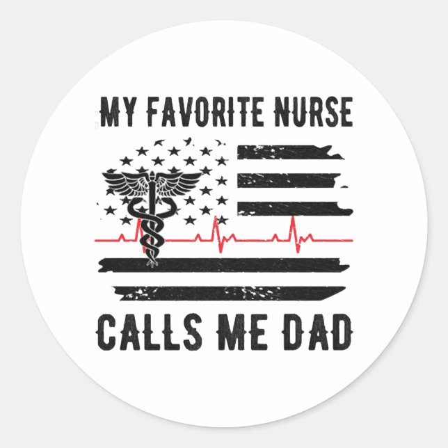 My Favourite Nurse Calls Me Dad Nurse Dad Nursing Classic Round Sticker (Front)