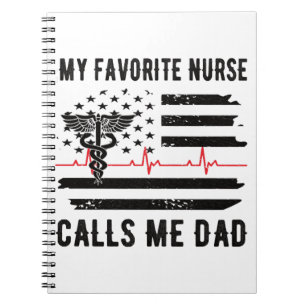 My Favourite Nurse Calls Me Dad Nurse Dad Nursing Notebook