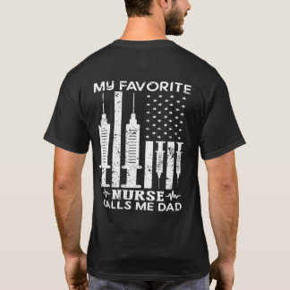 My Favourite Nurse Calls Me Dad Nursing Dad Gift T-Shirt