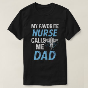 My favourite Nurse Calls me Dad RN Fathers Gift T-Shirt