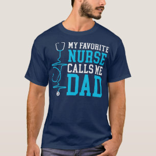 My Favourite Nurse Calls Me Dad Stethoscope Nursin T-Shirt