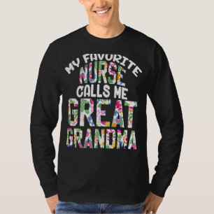 My Favourite Nurse Calls Me Great Grandma Proud Mo T-Shirt
