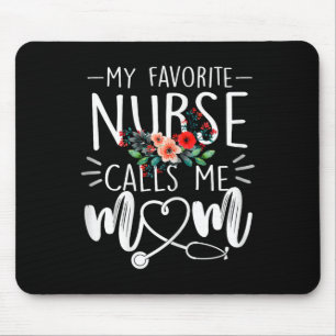 My Favourite Nurse Calls Me Mom Cute Flowers Mothe Mouse Pad