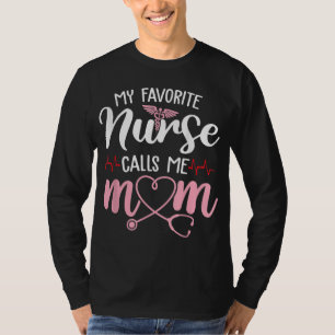 My Favourite Nurse Calls Me Mom Flowers Cute Mothe T-Shirt