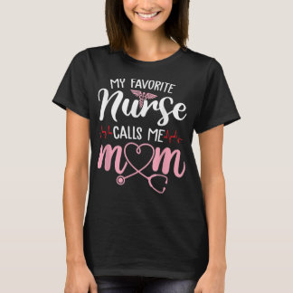 My Favourite Nurse Calls Me Mom Flowers Cute Mothe T-Shirt
