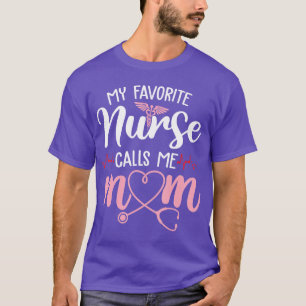 My Favourite Nurse Calls Me Mom Flowers Cute Mothe T-Shirt