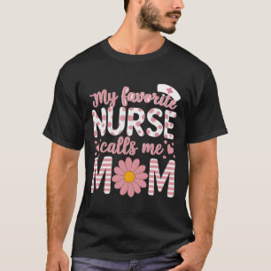 My Favourite Nurse Calls Me Mom Happy Nurse Week T-Shirt
