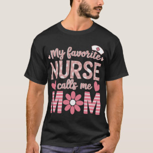 My Favourite Nurse Calls Me Mom Happy Nurse Week T-Shirt