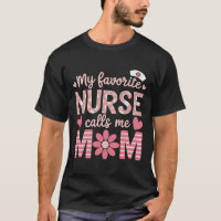 My Favourite Nurse Calls Me Mom Happy Nurse Week