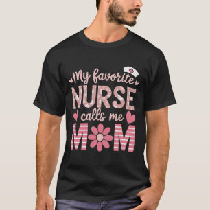 My Favourite Nurse Calls Me Mom Happy Nurse Week T-Shirt