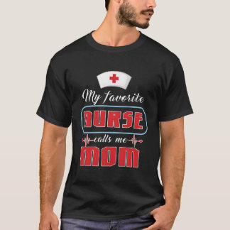My Favourite Nurse Calls Me Mom Hospital Clinic Do T-Shirt