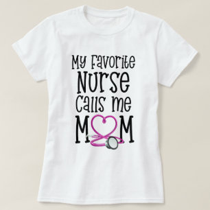 My Favourite Nurse Calls Me Mom Mothers Day Gift T-Shirt
