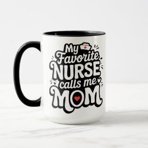My Favourite Nurse Calls Me Mom Mug