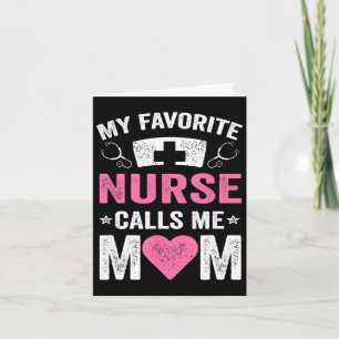 My Favourite Nurse Calls Me Mom Nursing Daughter S Card