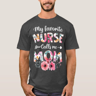 My Favourite Nurse Calls Me Mom  Nursing Mom Mothe T-Shirt