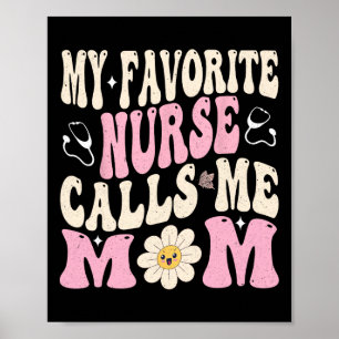 My Favourite Nurse Calls Me Mom Poster