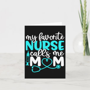 My Favourite Nurse Calls Me Mom Shirt Cute Mothers Card