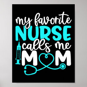 My Favourite Nurse Calls Me Mom Shirt Cute Mothers Poster