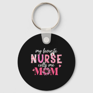 My Favourite Nurse Calls Me Mom Shirt Mother’s Day Keychain