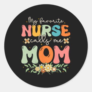 My Favourite Nurse Calls Me Mom Stethoscope Mother Classic Round Sticker