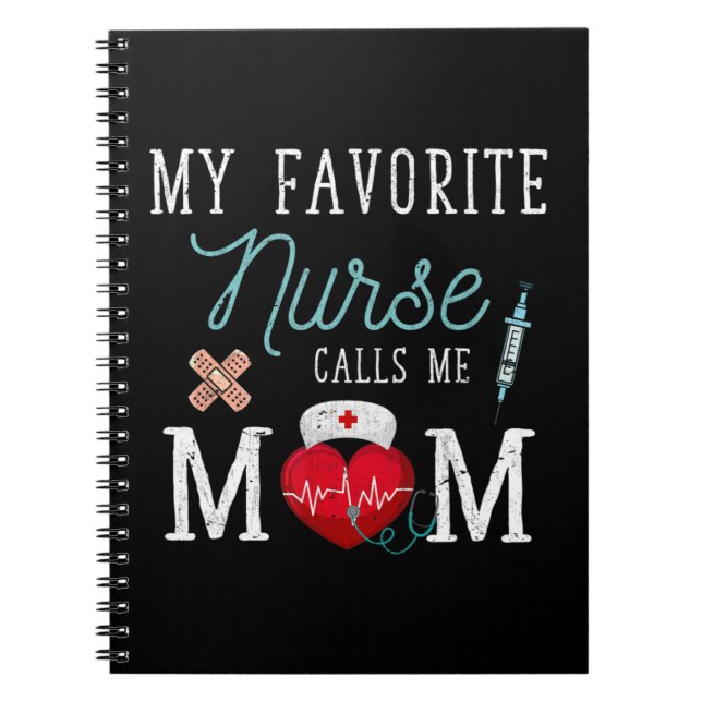 My Favourite Nurse Calls Me Mom Stethoscope Mother Notebook (Front)
