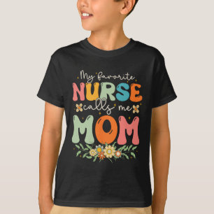 My Favourite Nurse Calls Me Mom Stethoscope Mother T-Shirt