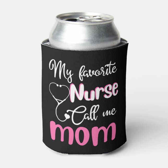 My favourite nurse calls me mom Tshirt Can Cooler (Can Front)