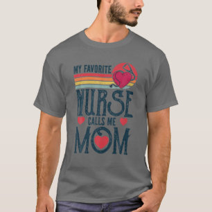 My Favourite Nurse Calls Me Mom Vintage Mother's D T-Shirt