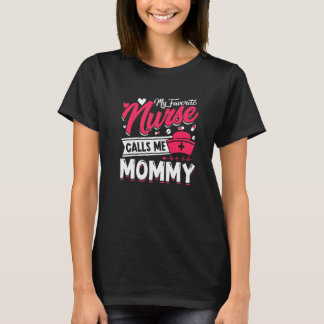 My Favourite Nurse Calls Me Mommy Mothers Day Chri T-Shirt