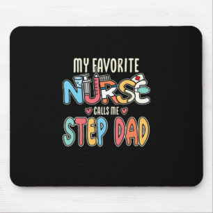 My Favourite Nurse Calls Me Step Dad Mouse Pad