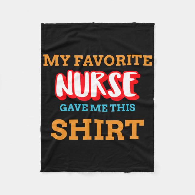 My Favourite Nurse Gave Me This Funny Medical Pati Fleece Blanket (Front)